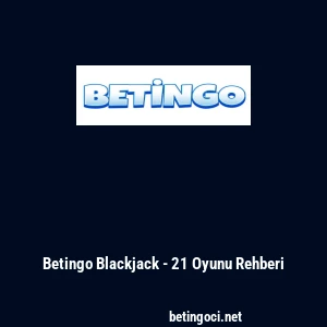 Betingo Blackjack - 21 Oyunu Rehberi