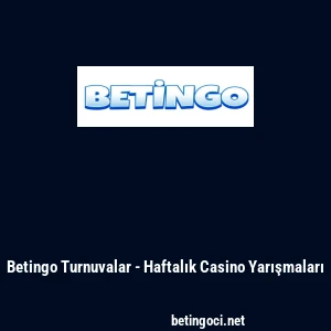 Betingo Turnuvalar - Haftalık Casino Yarışmaları