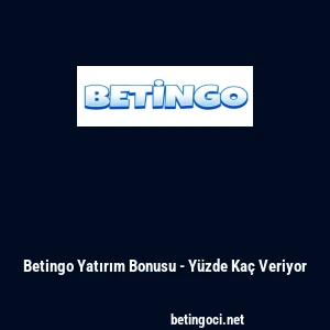 Betingo Yatırım Bonusu - Yüzde Kaç Veriyor